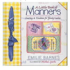 A Little Book of Manners: Courtesy & Kindness for Young Ladies